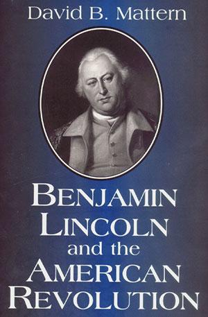  Benjamin Lincoln and the American Revolution